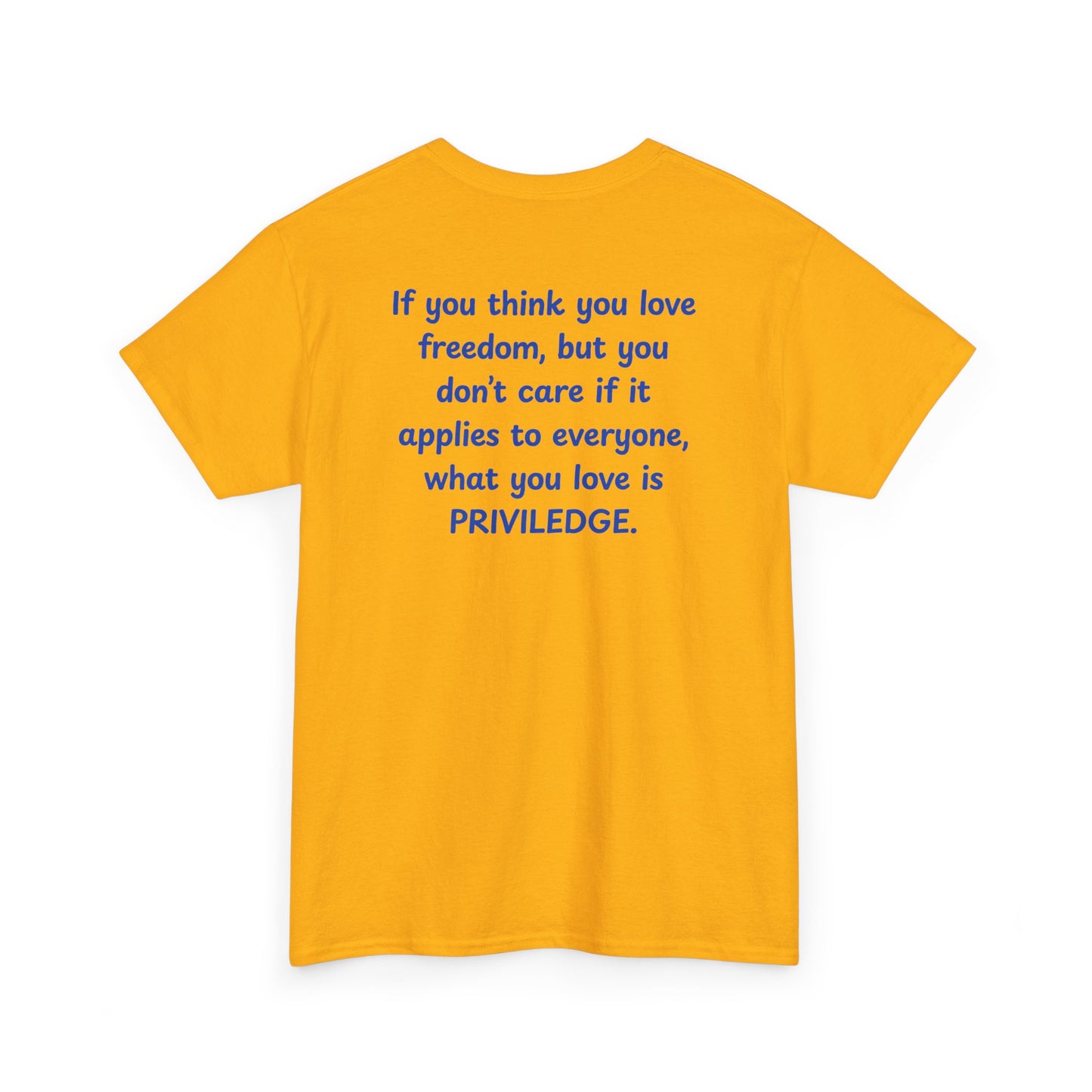 UNISEX T-Shirt — "If you think you love freedom... "