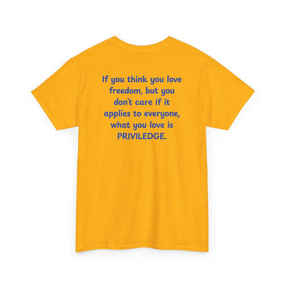 UNISEX T-Shirt — "If you think you love freedom... "