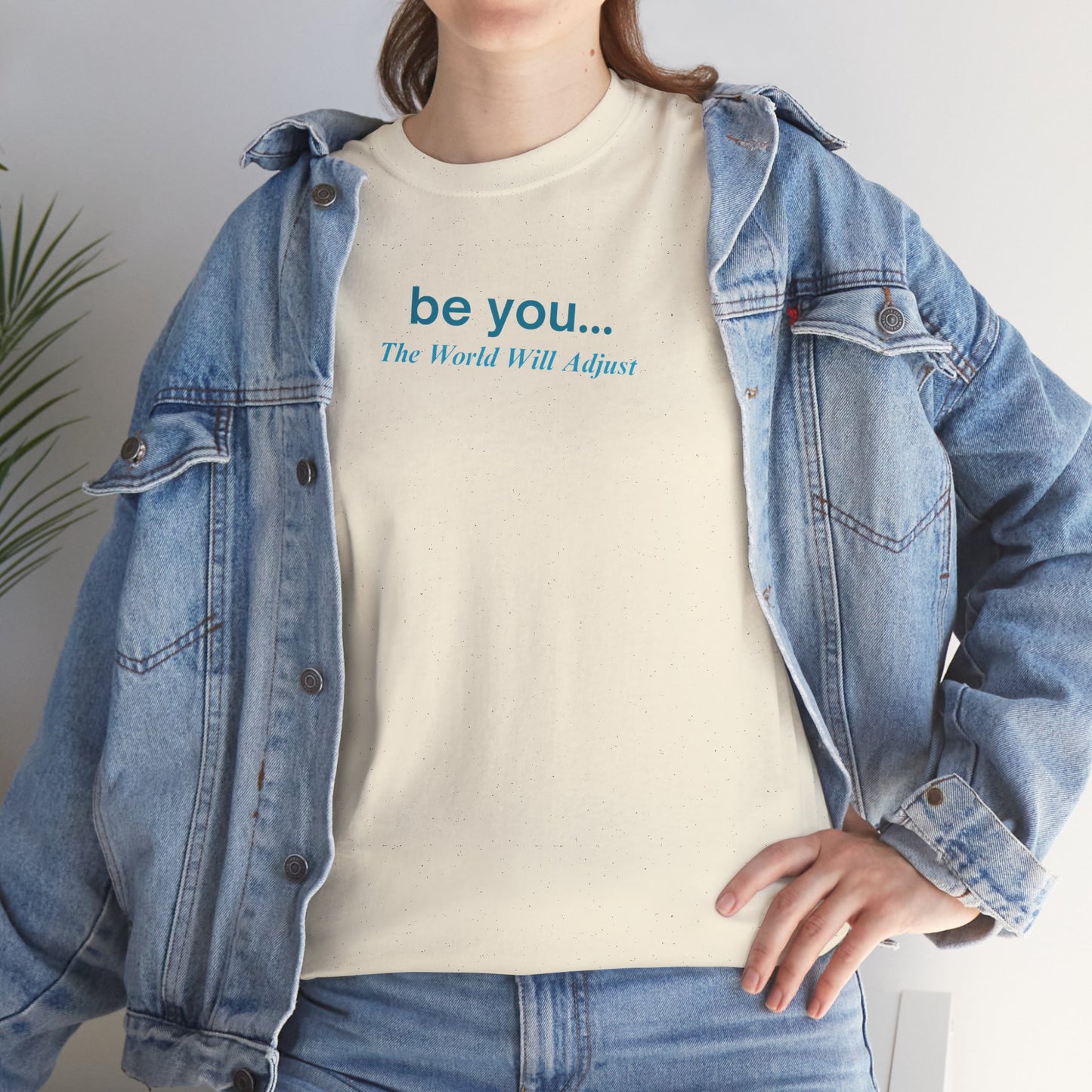 UNISEX T-Shirt — "be you... The World Will Adjust"