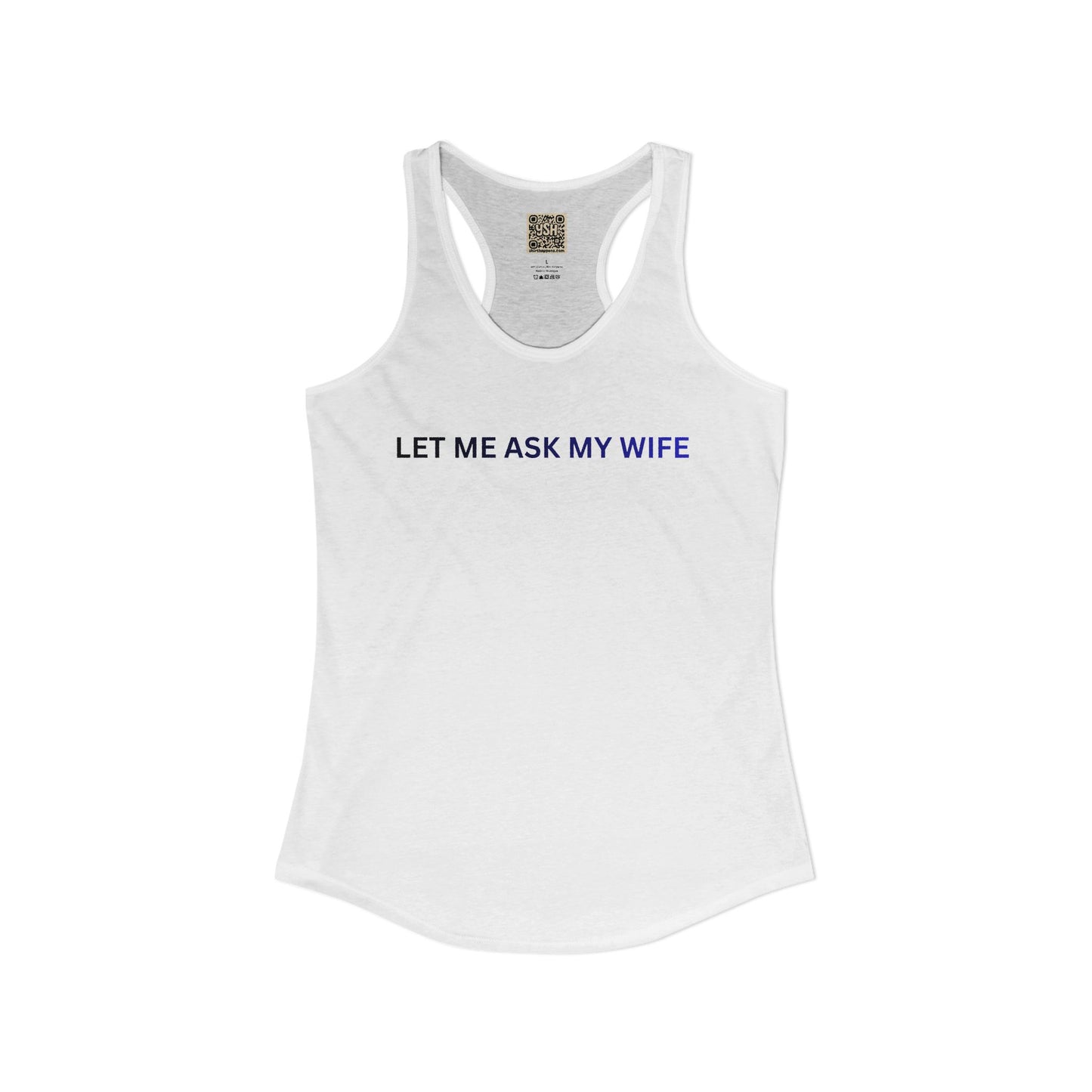 Women's Tank - "Let Me Ask... "