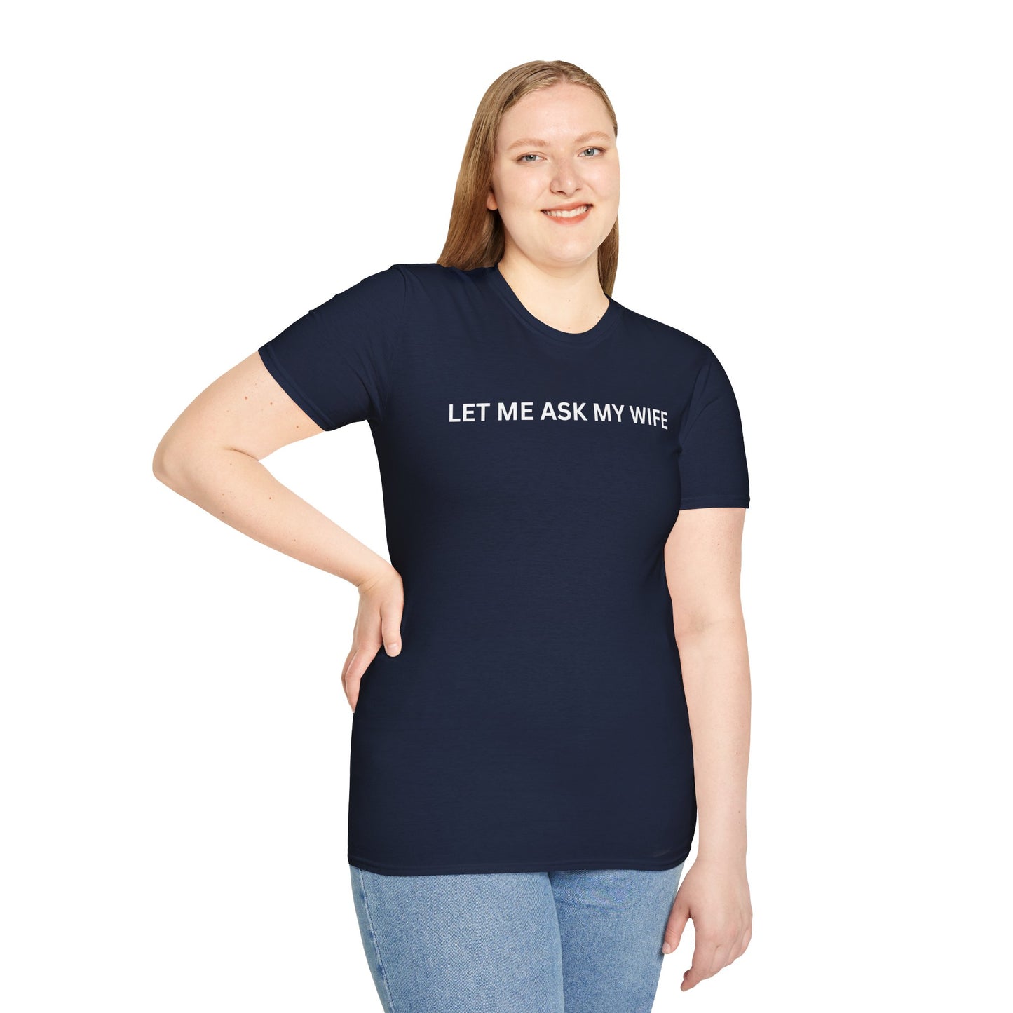 T-Shirt — "Let Me Ask... "