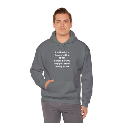 UNISEX Hoodie — "I Will Paint a House with a Q‑Tip... "