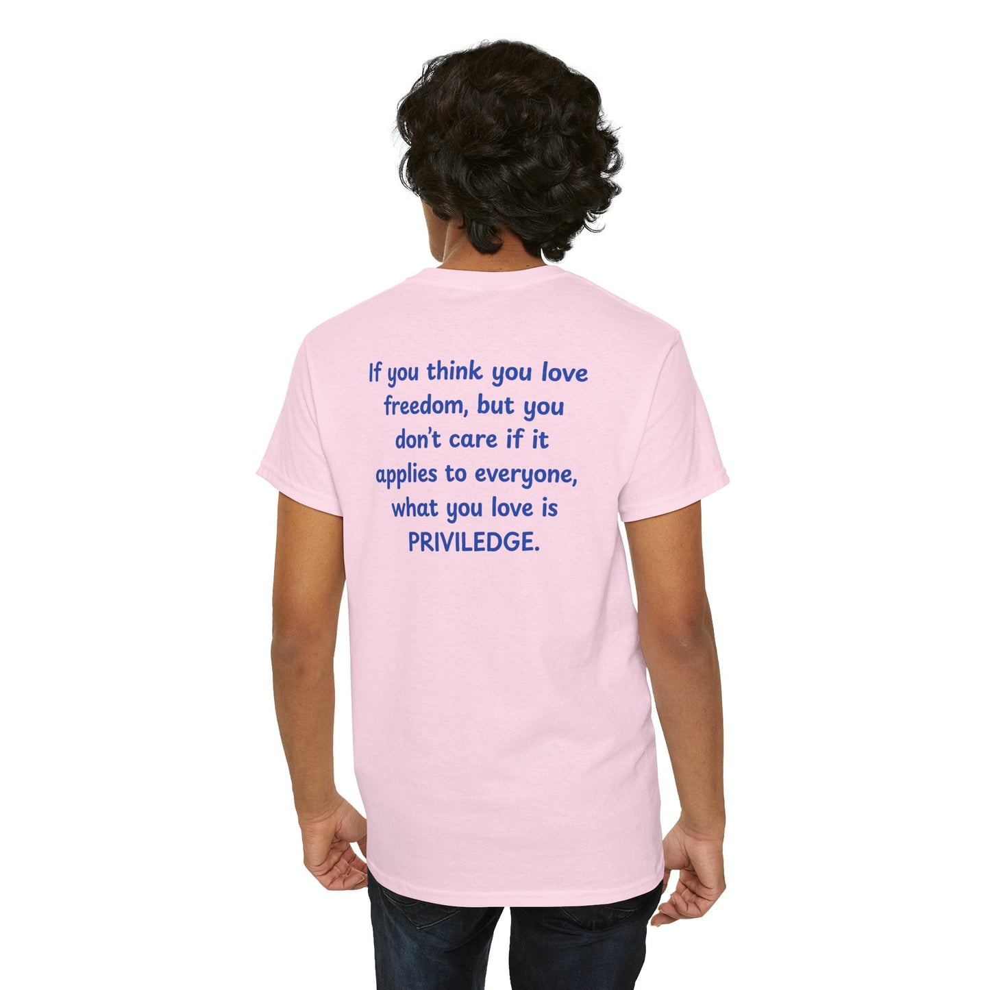 UNISEX T-Shirt — "If you think you love freedom... "