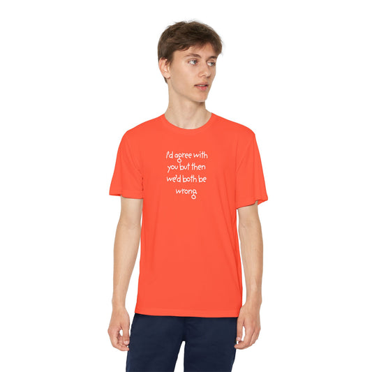 UNISEX Youth T‑Shirt — "I'd agree with you but then..."