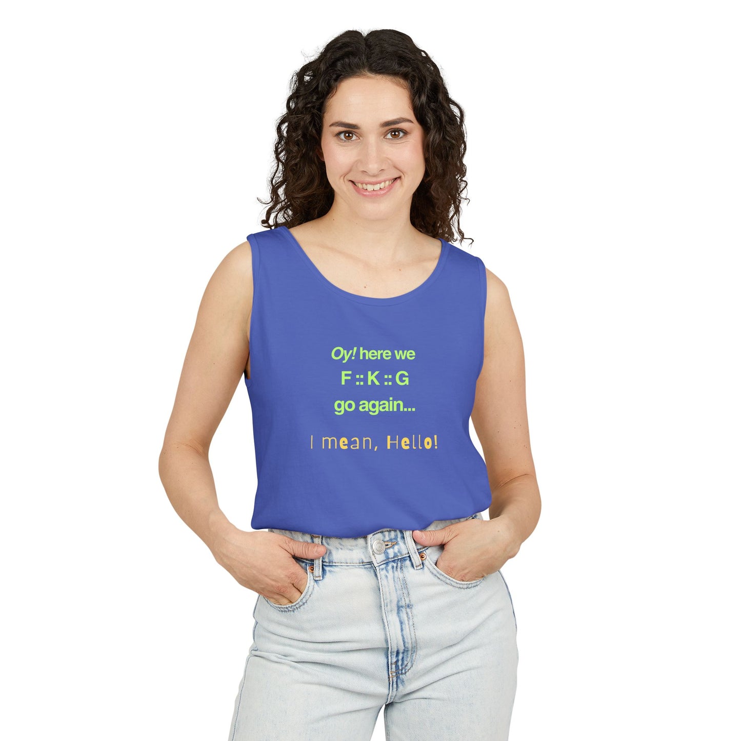 UNISEX Tank Top — "Oy! here we F=K=G go again... "