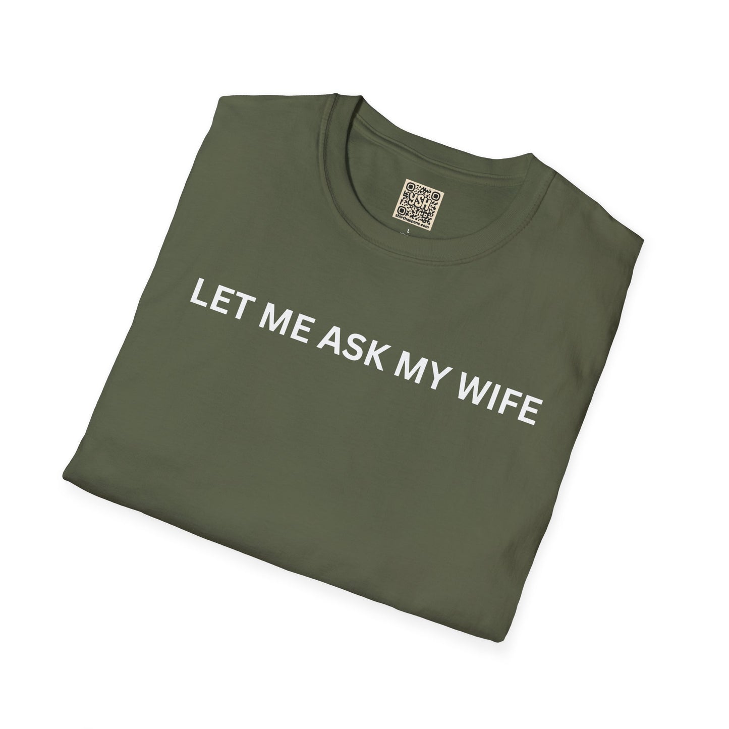 T-Shirt — "Let Me Ask... "