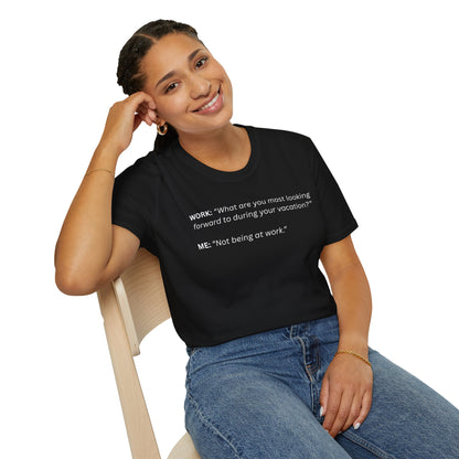 T-Shirt — “Not being at work...”