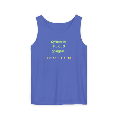 UNISEX Tank Top — "Oy! here we F=K=G go again... "