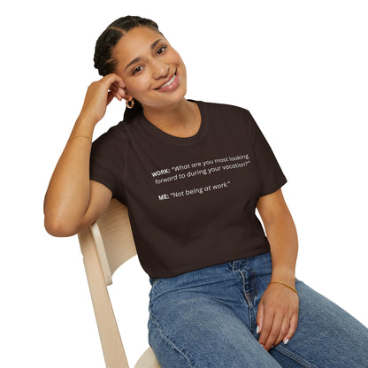 T-Shirt — “Not being at work...”
