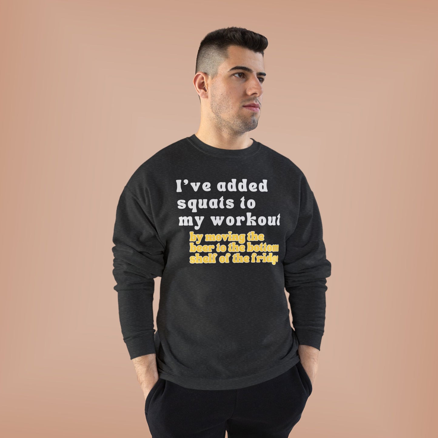 UNISEX Workout Sweatshirt — "I'VE ADDED SQUATS... "