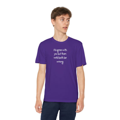 UNISEX Youth T‑Shirt — "I'd agree with you but then..."