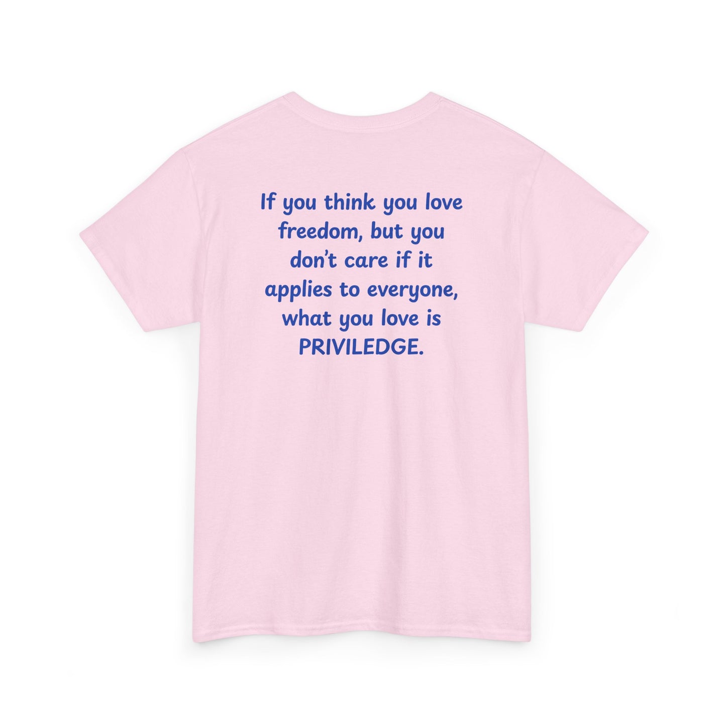 UNISEX T-Shirt — "If you think you love freedom... "