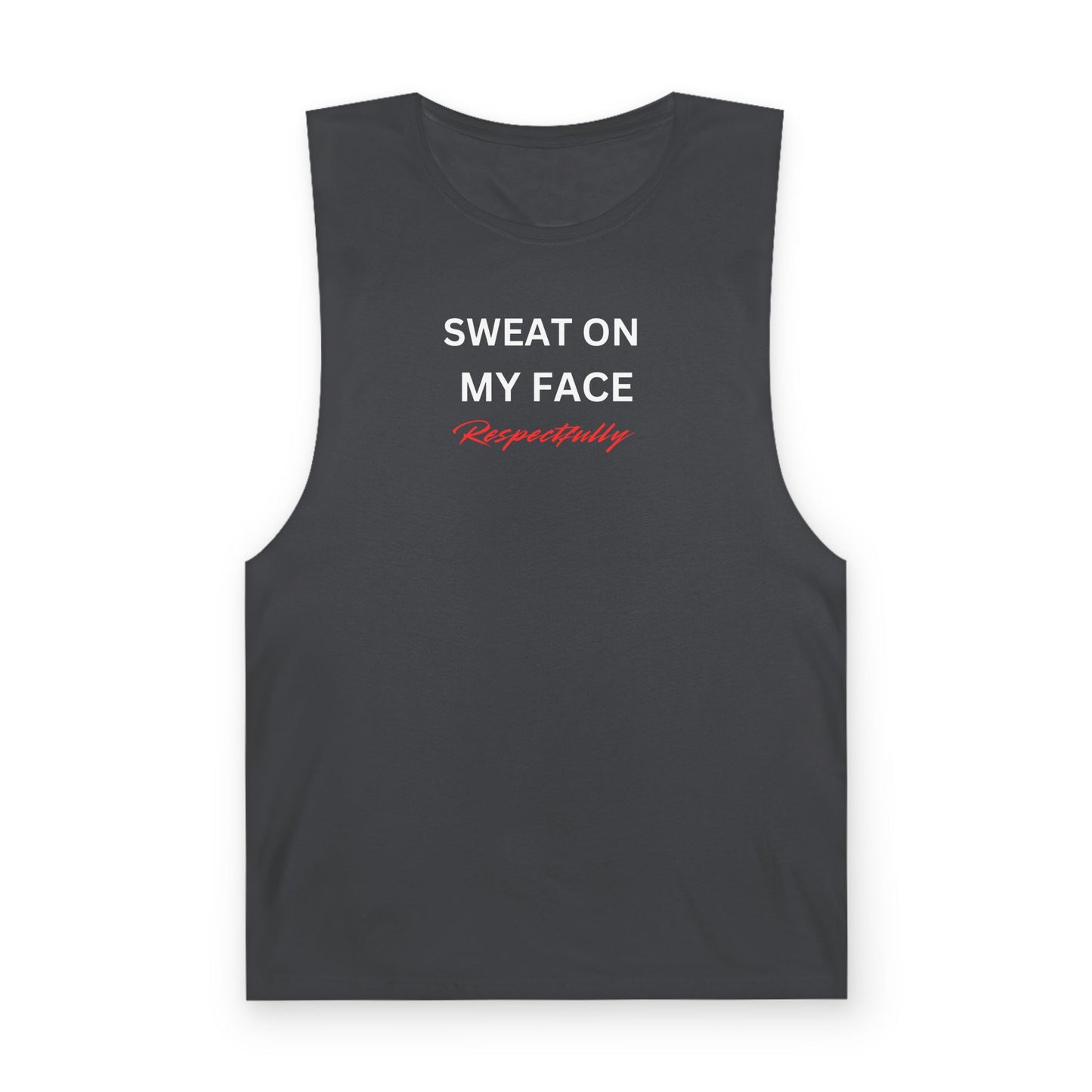 UNISEX Tank Top — "Sweat On My Face Respectfully"