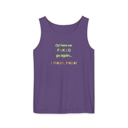 UNISEX Tank Top — "Oy! here we F=K=G go again... "