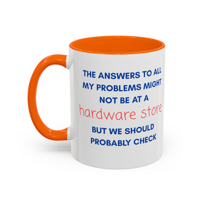 Funny Coffee Mug – “The Answers… Might Not Be at a Hardware Store” Ceramic Accent Mug