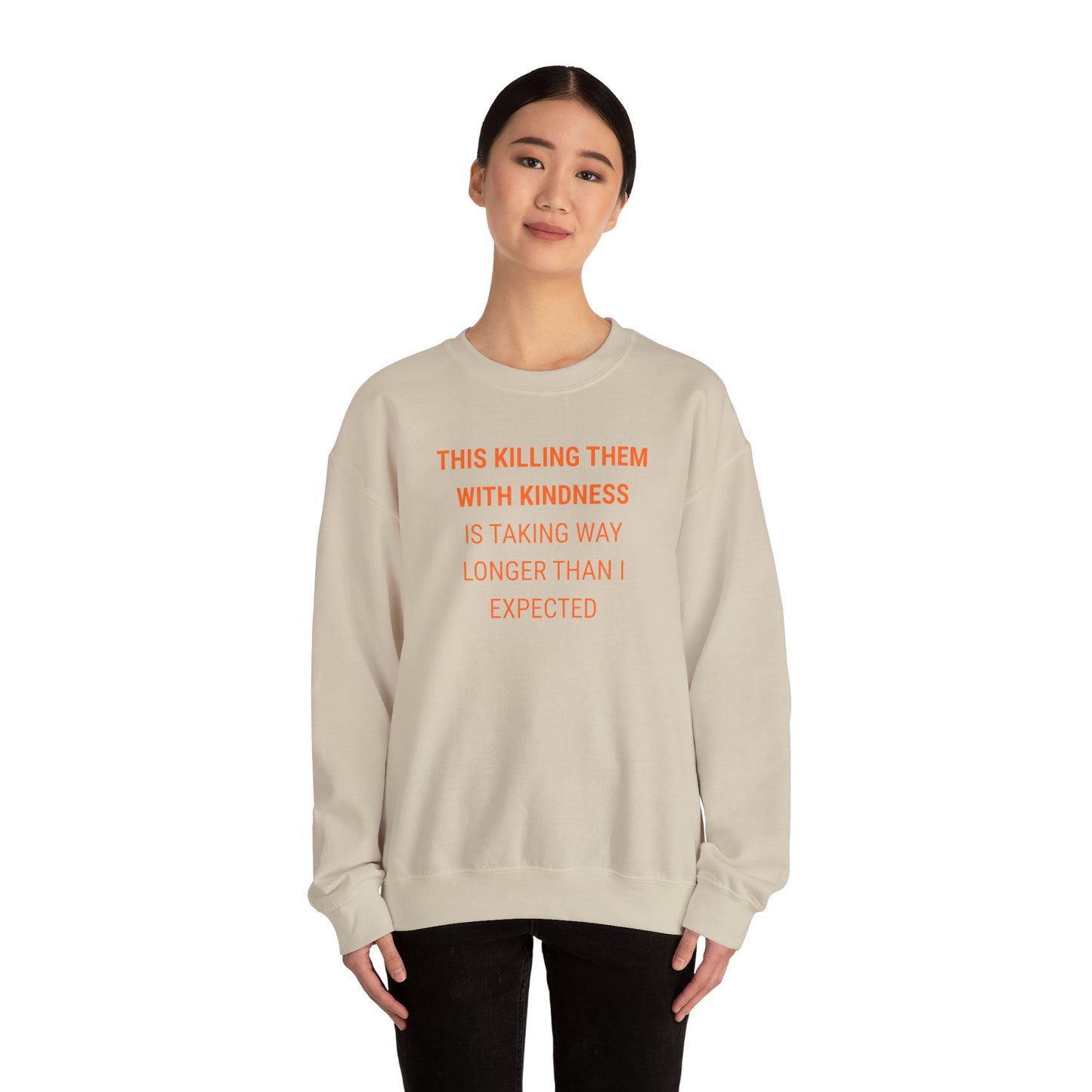 UNISEX Sweatshirt — "KILLING THEM WITH ...  "