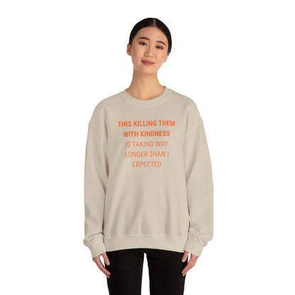 UNISEX Sweatshirt — "KILLING THEM WITH ...  "