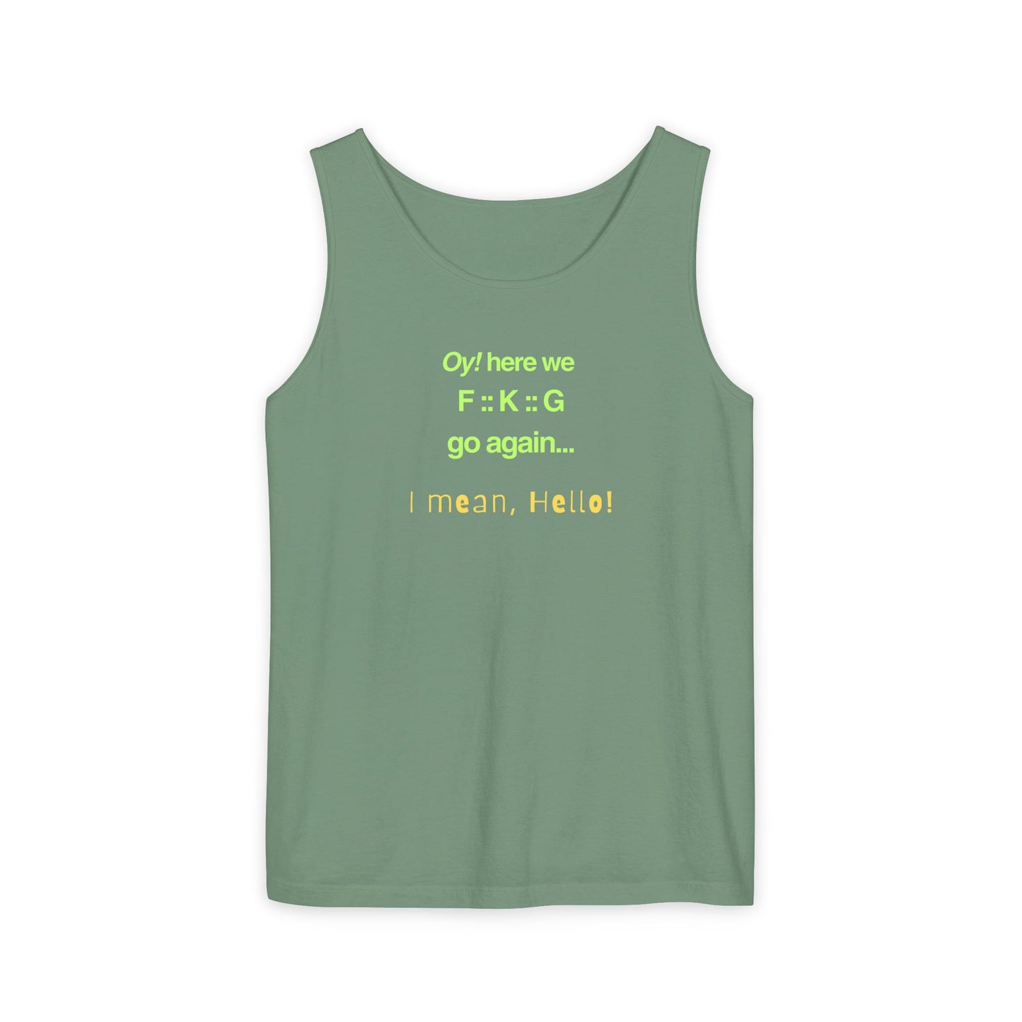 UNISEX Tank Top — "Oy! here we F=K=G go again... "