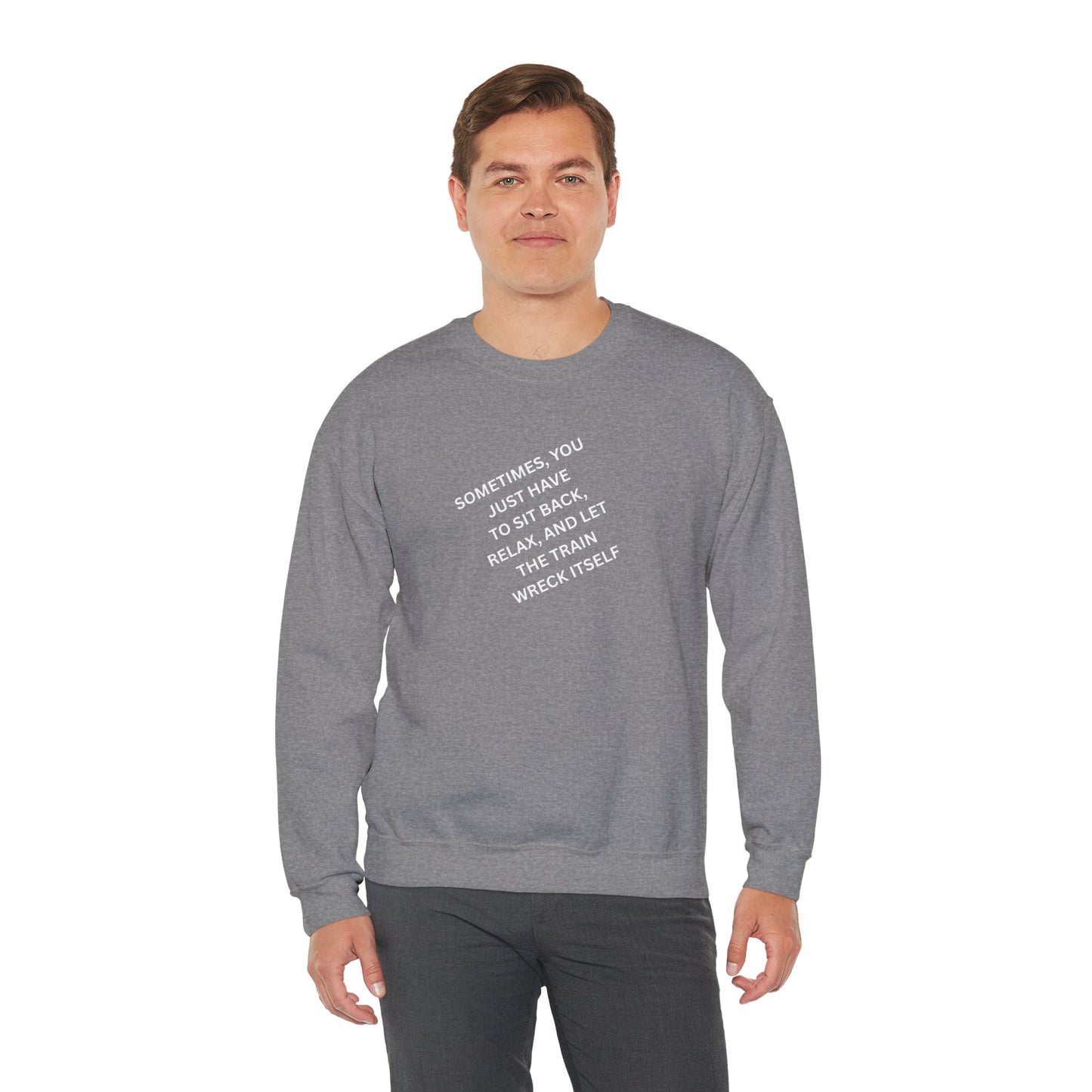 UNISEX Sweatshirt — “Sometimes You Just Have to... "