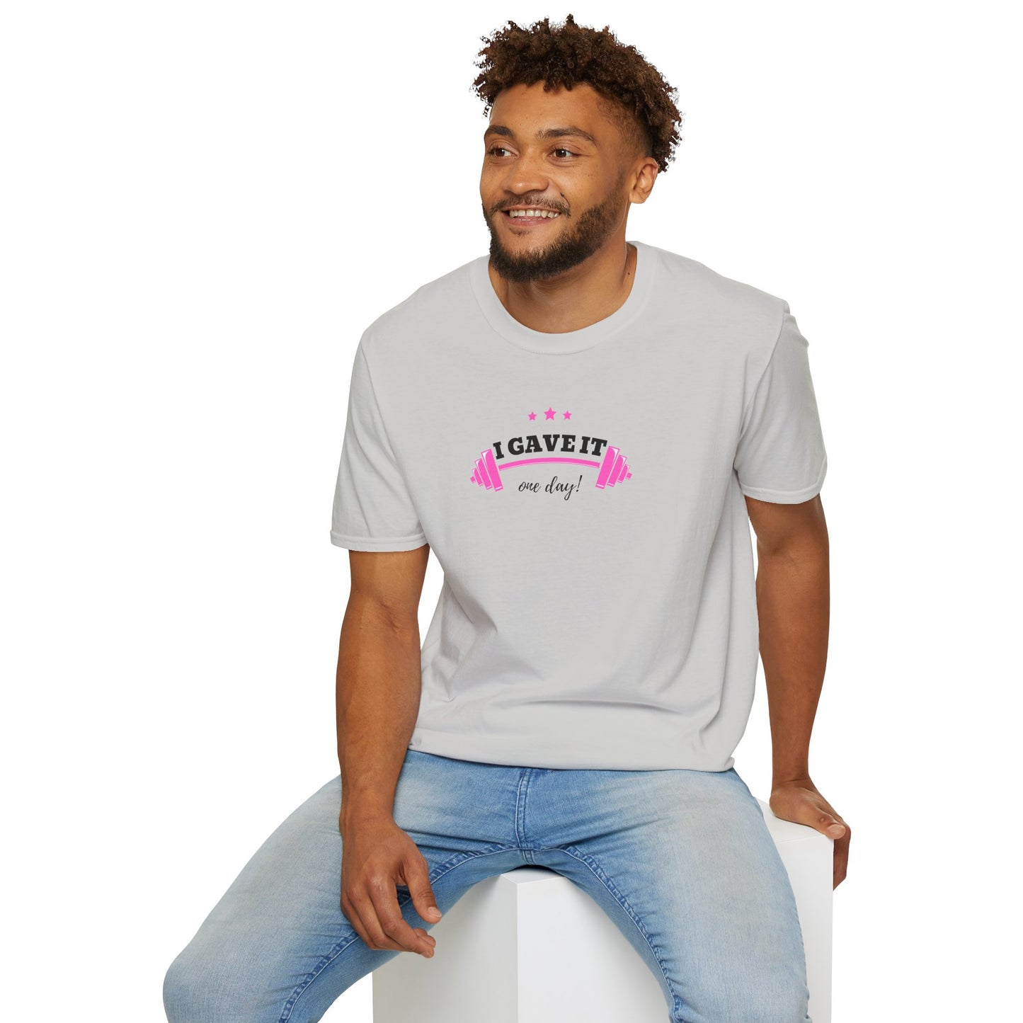 UNISEX T-Shirt —  "I Gave It One Day... "