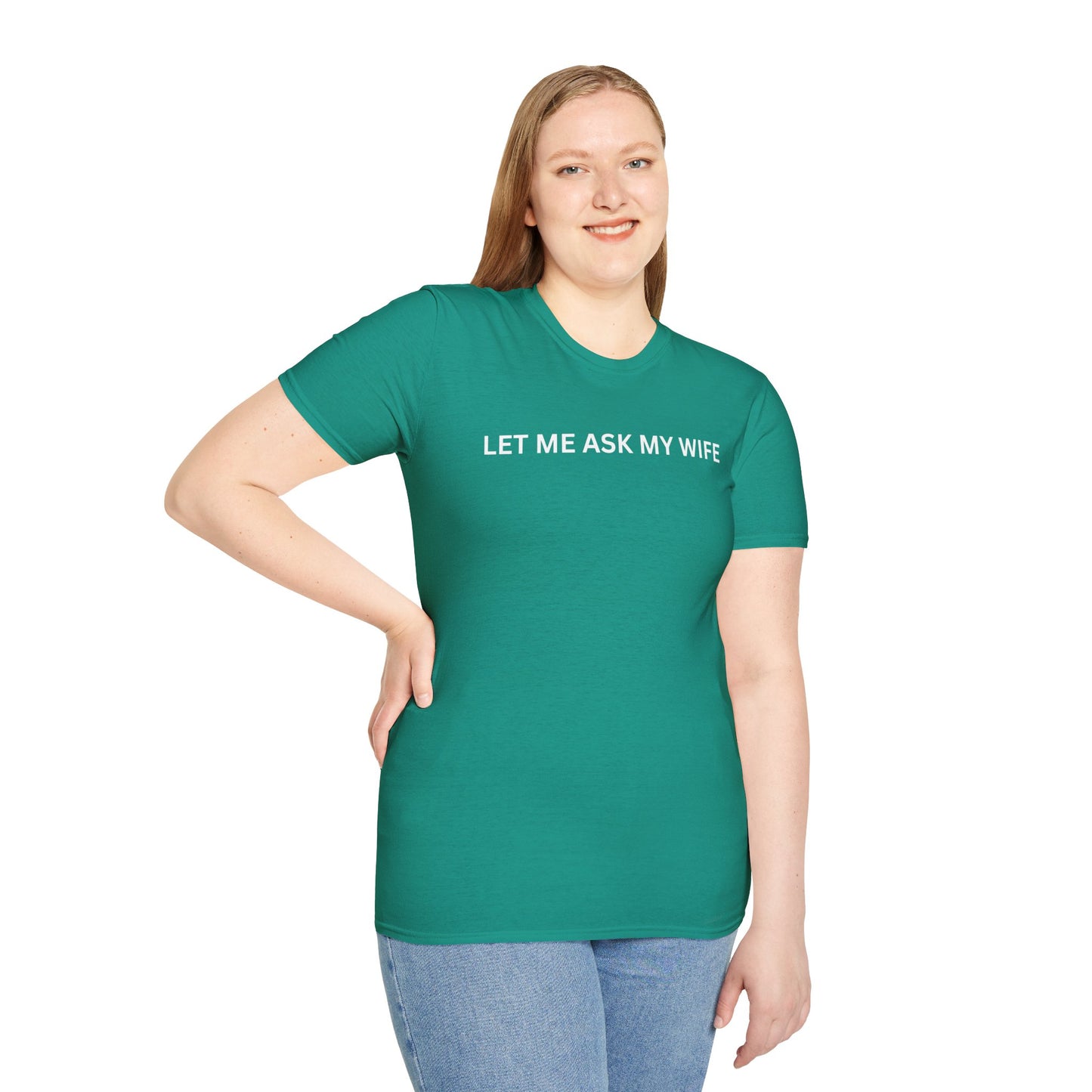T-Shirt — "Let Me Ask... "