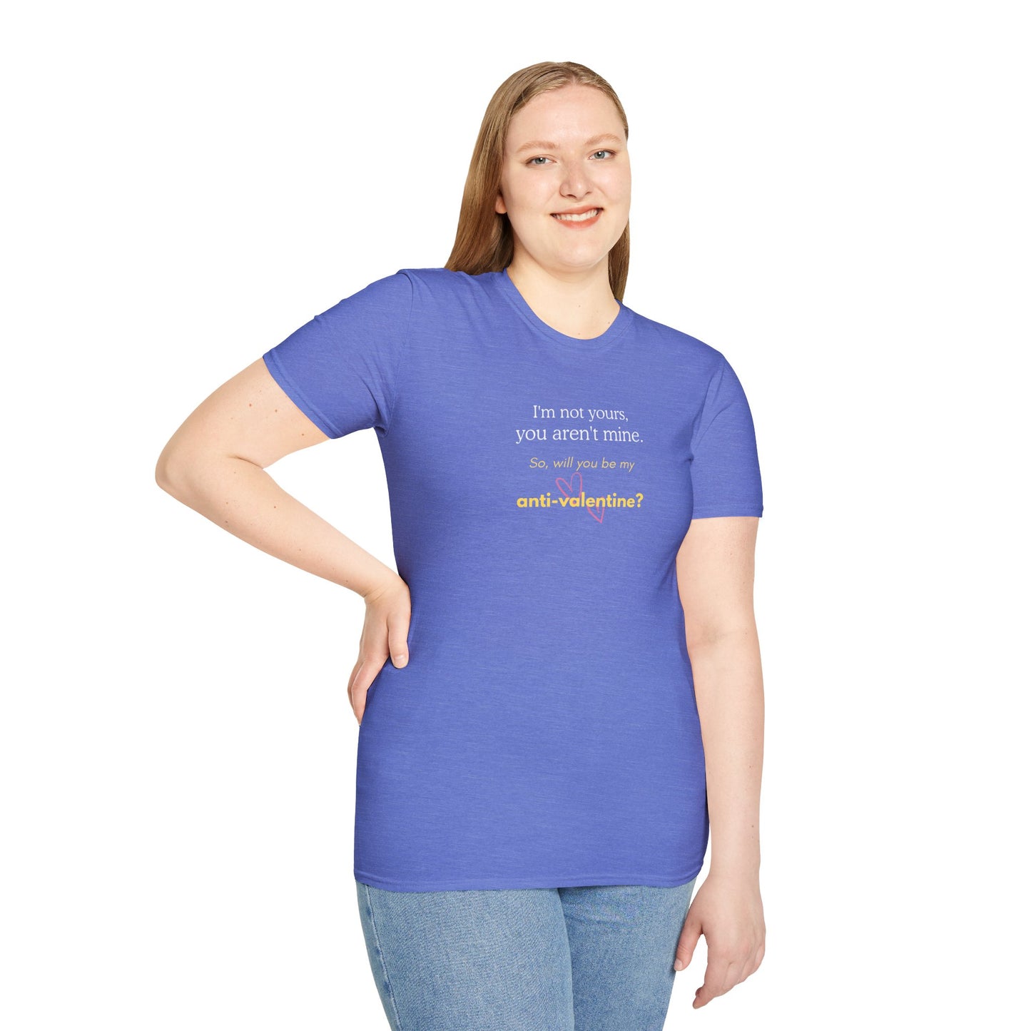 UNISEX Anti-Valentine T-Shirt — "I'm not yours, you aren't mine. So... "