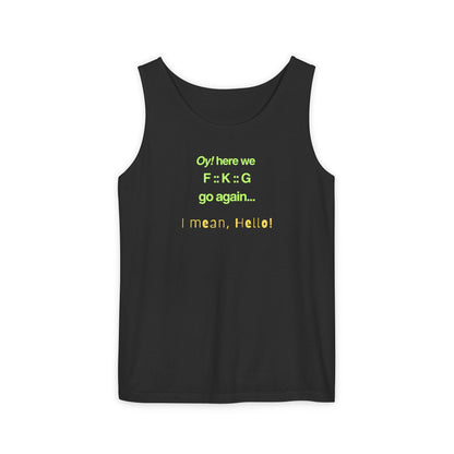 UNISEX Tank Top — "Oy! here we F=K=G go again... "