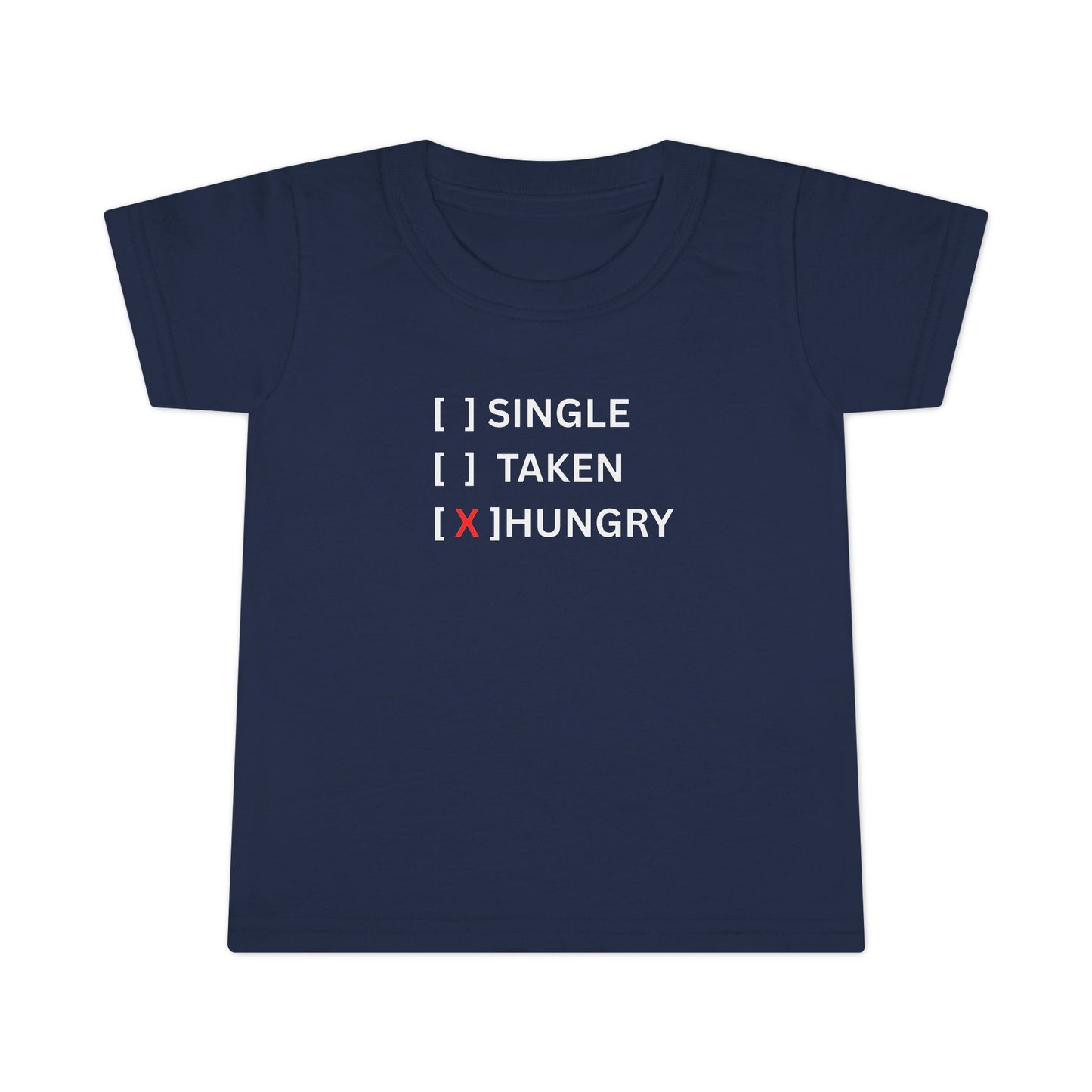 Toddler T-Shirt “Single / Taken / [X] Hungry” UNISEX
