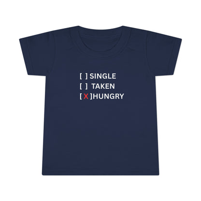 Toddler T-Shirt “Single / Taken / [X] Hungry” UNISEX