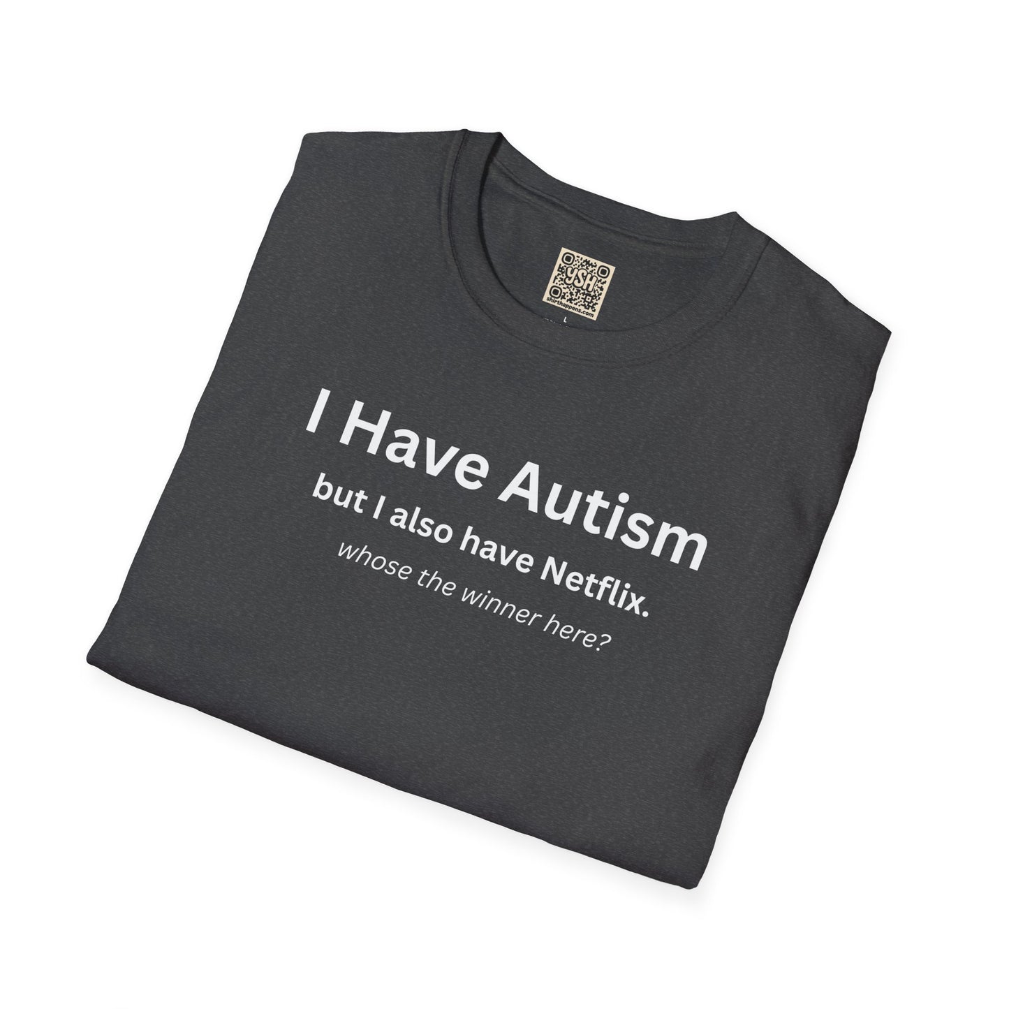 Autism Awareness T-Shirt — "I Have Autism but I also have Netflix"