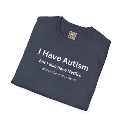 Autism Awareness T-Shirt — "I Have Autism but I also have Netflix"