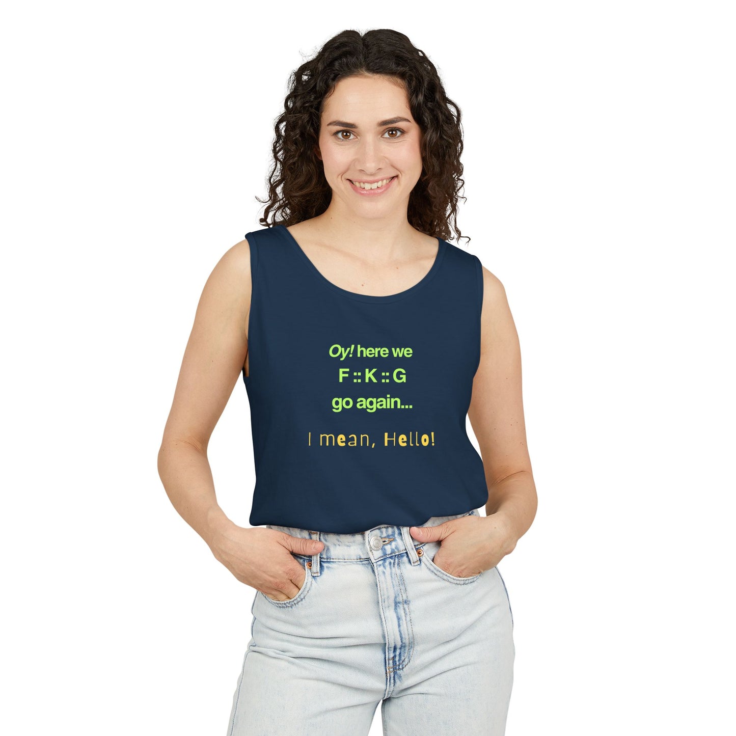 UNISEX Tank Top — "Oy! here we F=K=G go again... "