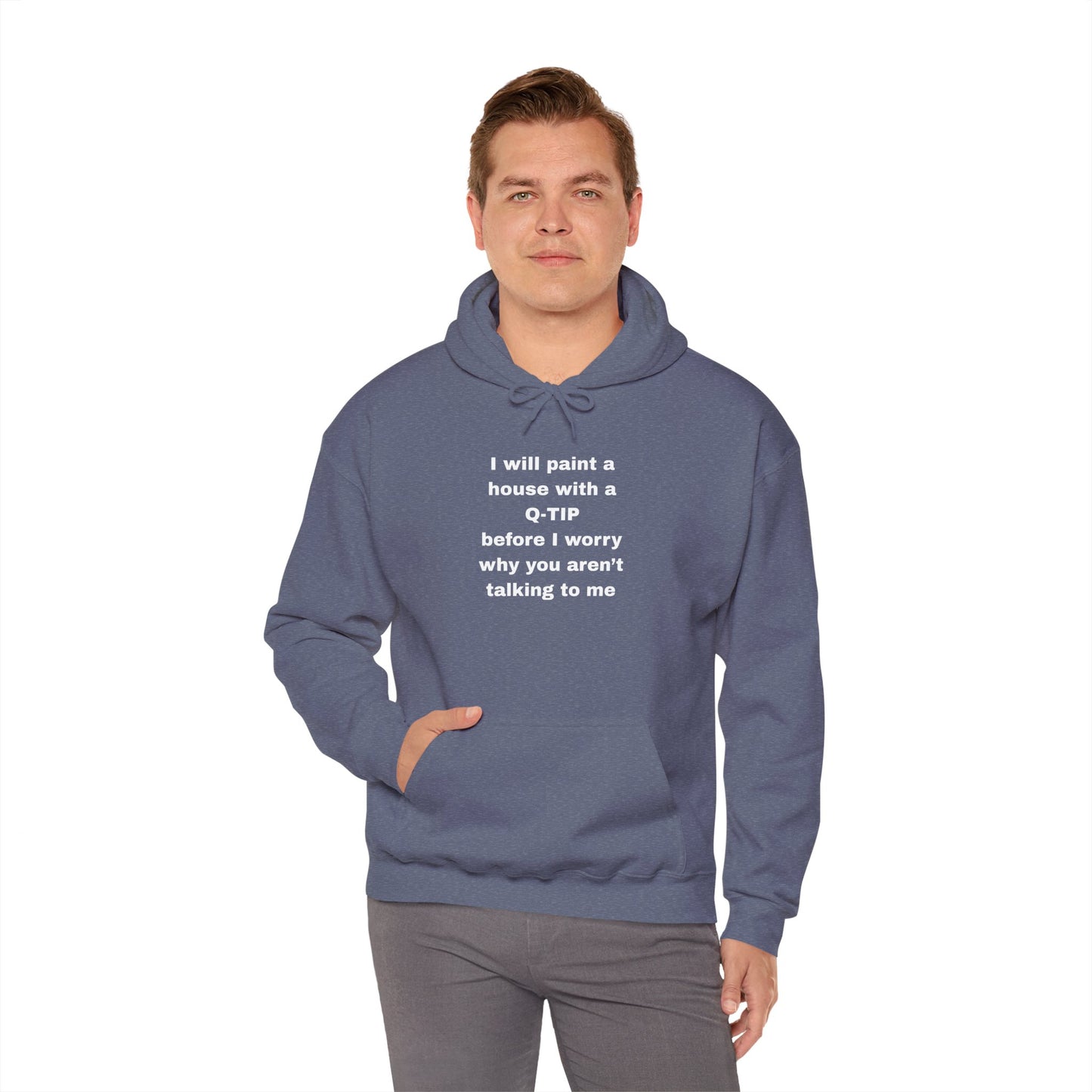 UNISEX Hoodie — "I Will Paint a House with a Q‑Tip... "