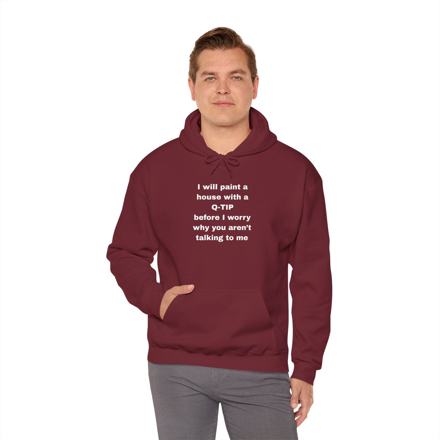 UNISEX Hoodie — "I Will Paint a House with a Q‑Tip... "