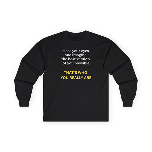 UNISEX Long Sleeve Tee — “Close Your Eyes... "