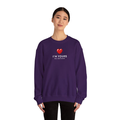UNISEX Sweatshirt — "I’m Yours No Refunds"