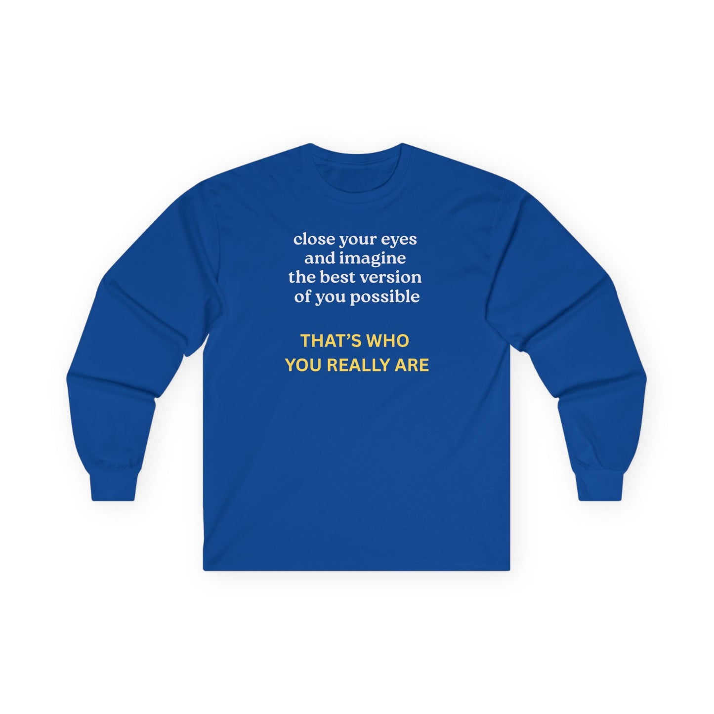 UNISEX Long Sleeve Tee — “Close Your Eyes... "