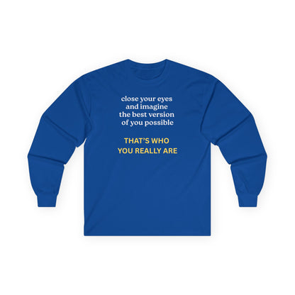 UNISEX Long Sleeve Tee — “Close Your Eyes... "