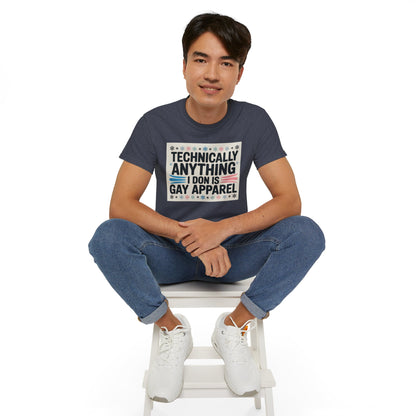 Technically Anything I Don Is Gay Apparel T‑Shirt — Pride Funny LGBTQ Tee