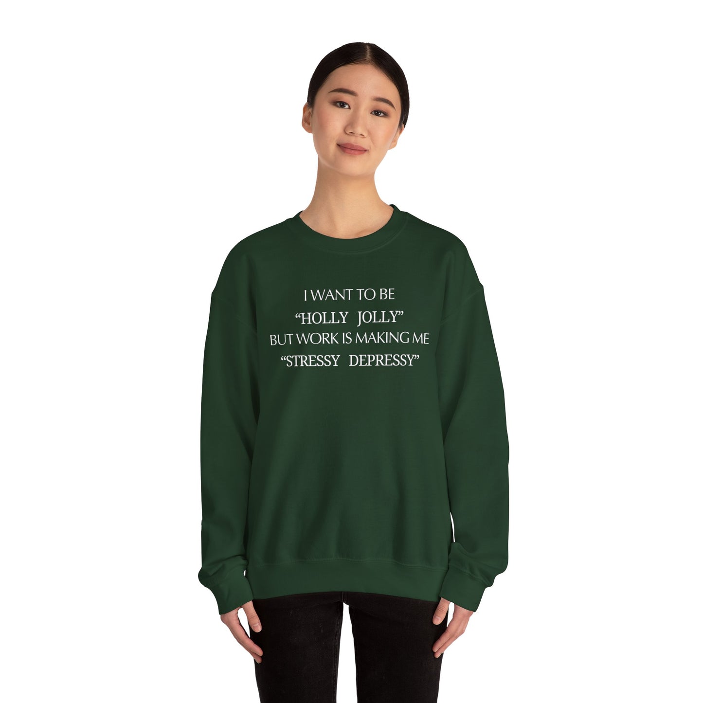 Christmas Sweatshirt — “I Want to Be ‘Holly Jolly’ But Work Is Making Me..."