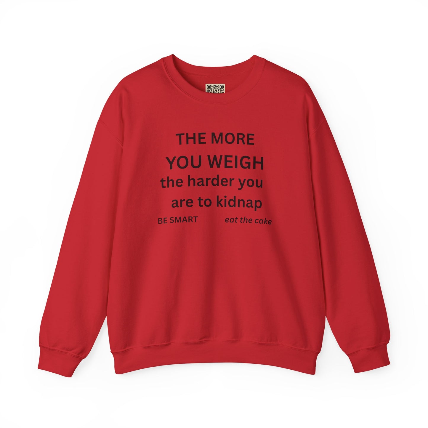 Sweatshirt — “THE MORE YOU WEIGH... "