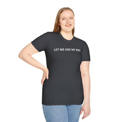 T-Shirt — "Let Me Ask... "