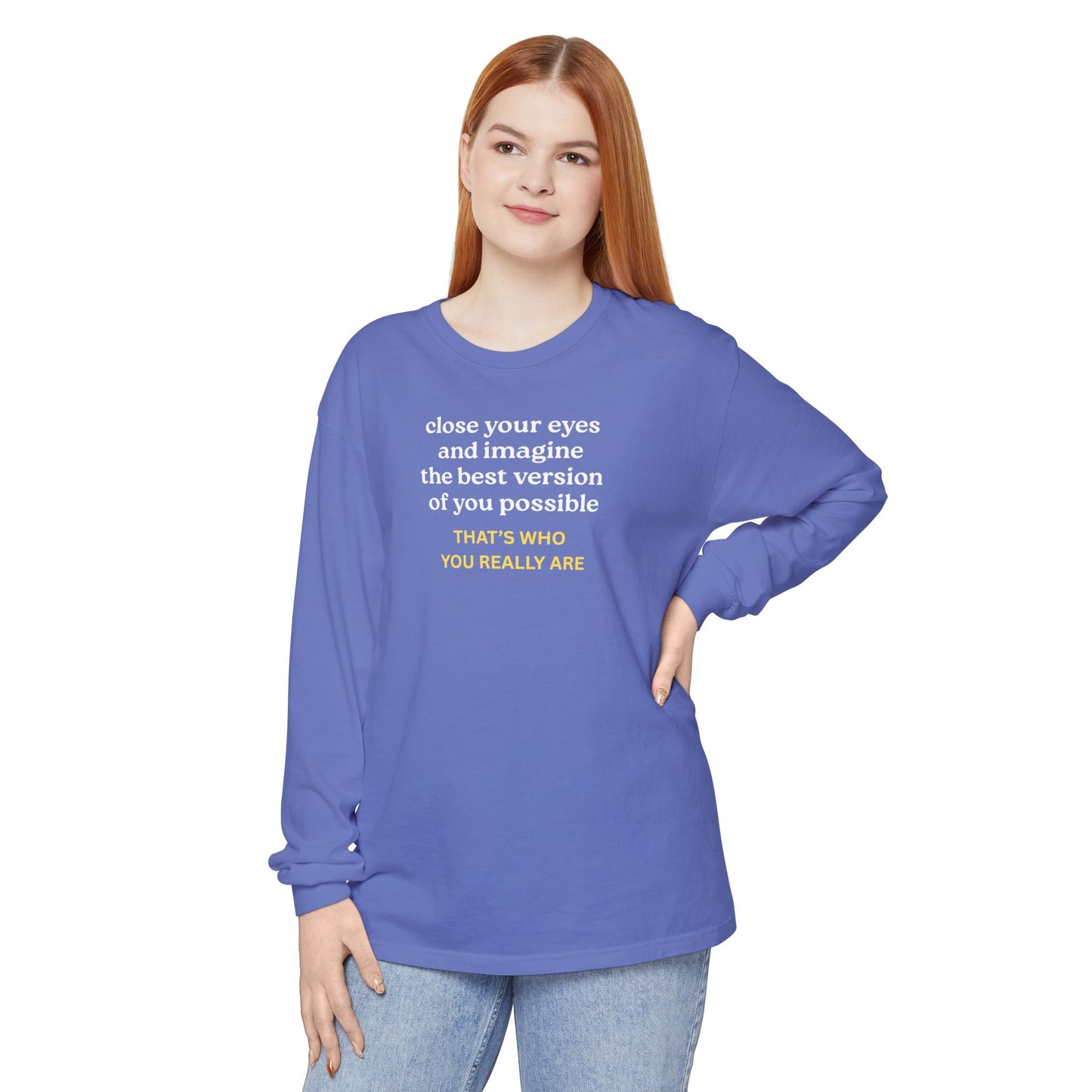 UNISEX Long Sleeve T-Shirt — "CLOSE YOUR EYES..."