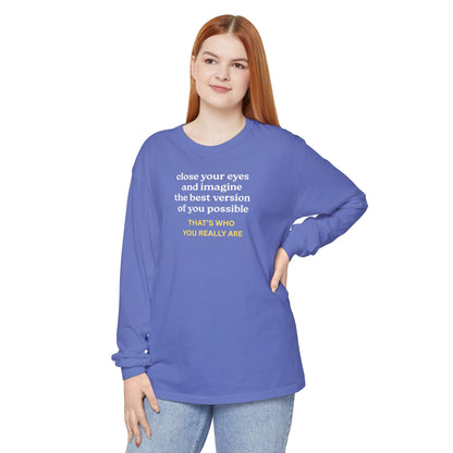 UNISEX Long Sleeve T-Shirt — "CLOSE YOUR EYES..."