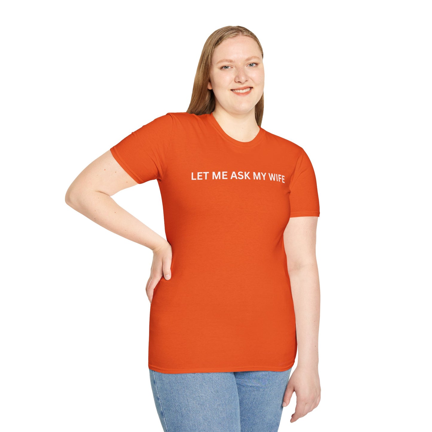 T-Shirt — "Let Me Ask... "