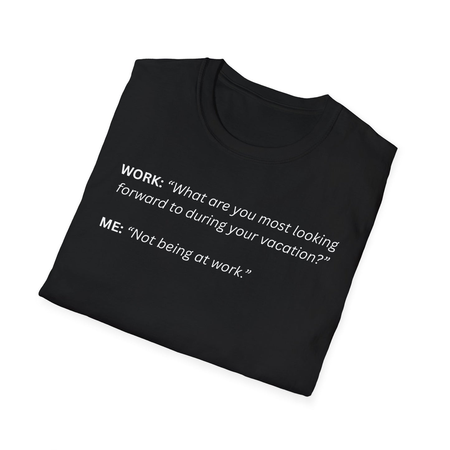 T-Shirt — “Not being at work...”