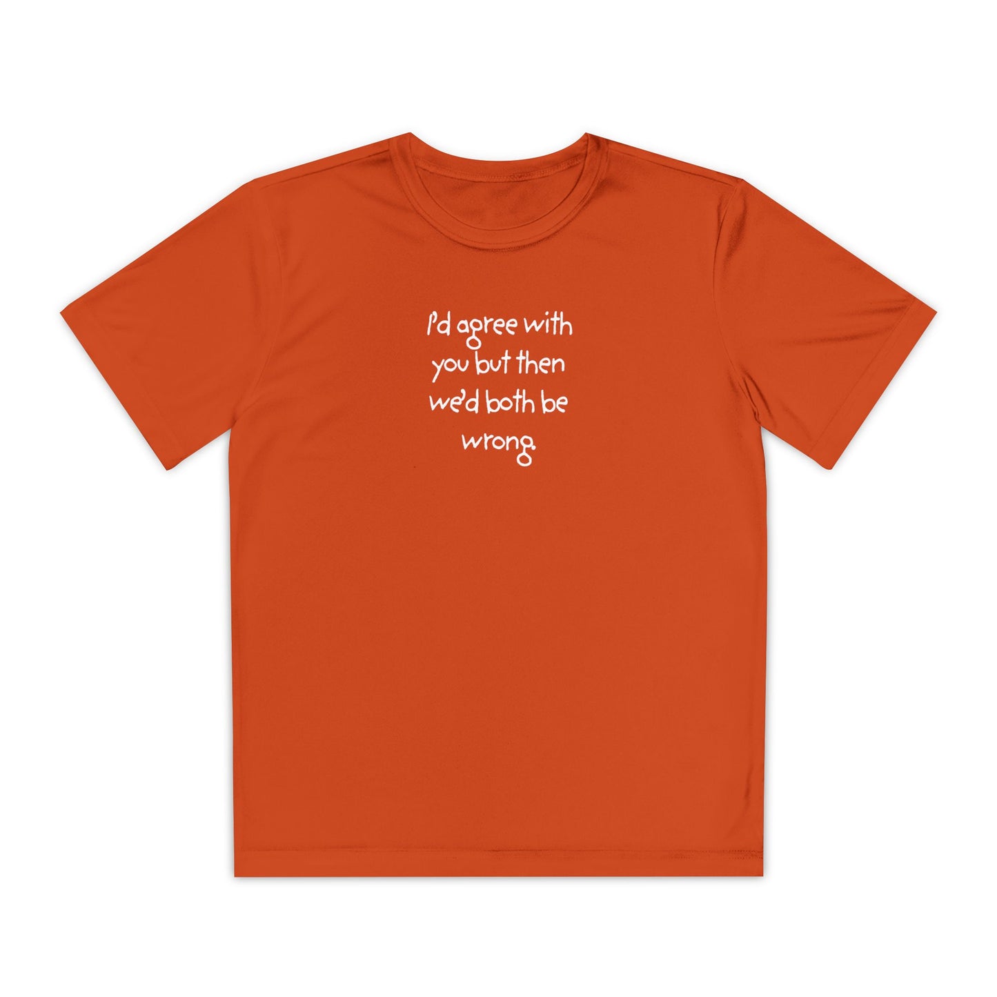 UNISEX Youth T‑Shirt — "I'd agree with you but then..."