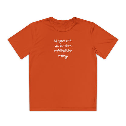 UNISEX Youth T‑Shirt — "I'd agree with you but then..."