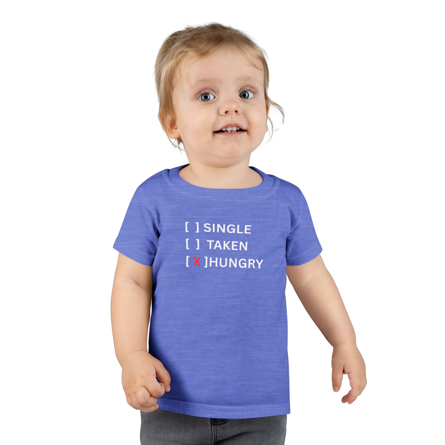 Toddler T-Shirt “Single / Taken / [X] Hungry” UNISEX