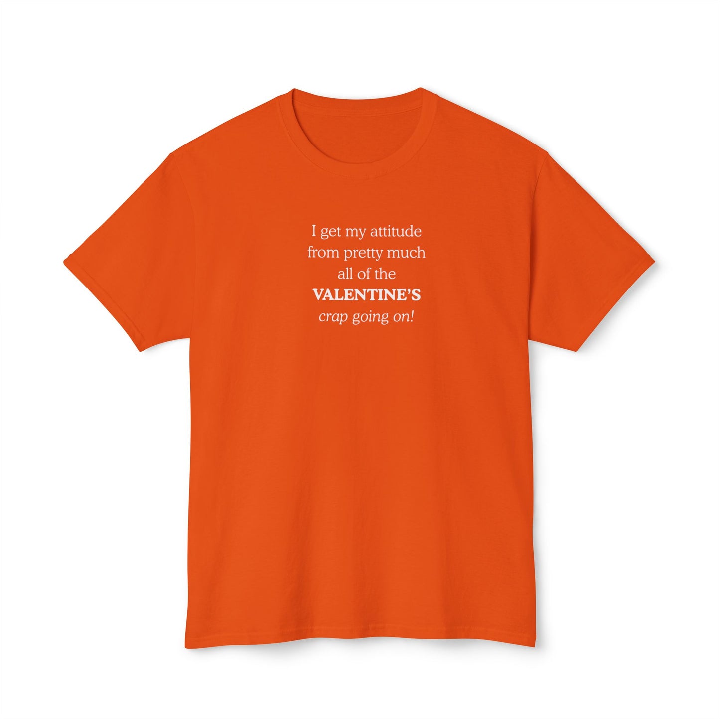 UNISEX Valentine's Attitude T-Shirt — "I Get My Attitude From... "